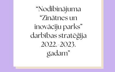 Noslēdzies Aktīvo iedzīvotāju fonda kapacitātes projektu ietvaros realizētais projekts “Nodibinājuma “Zinātnes un inovāciju parks” darbības stratēģija 2022.-2023. gadam”